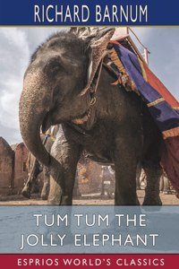 Tum Tum the Jolly Elephant (Esprios Classics)