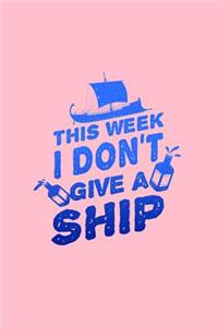 This Week I Don't Give A Ship