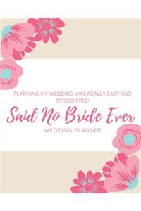 Planning My Wedding Was Really Easy and Stress Free Said No Bride Ever