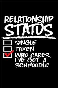 Relationship Status Who Cares I've Got a Schnoodle