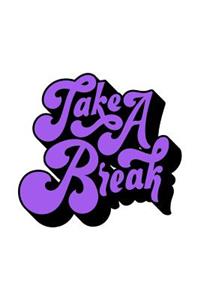 Take a Break