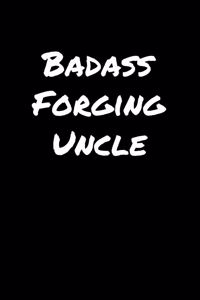 Badass Forging Uncle