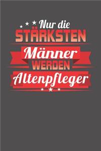 Nur die stärksten Männer werden Altenpfleger