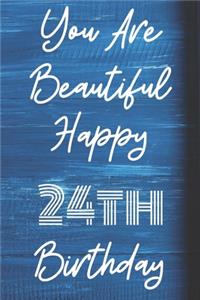 You Are Beautiful Happy 24th Birthday