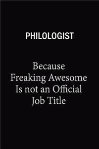 Philologist Because Freaking Awesome Is Not An Official Job Title