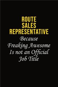 Route Sales Representative Because Freaking Awesome Is Not An Official Job Title
