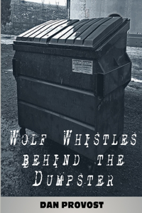 Wolf Whistles Behind the Dumpster