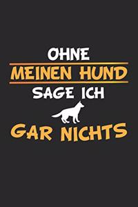 Ohne meinen Hund sage ich gar nichts