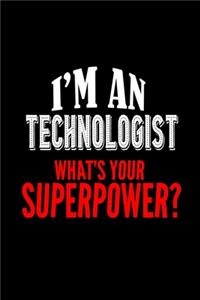 I'm a technologist. What's your superpower?