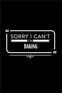 Sorry I Can't I Am Baking