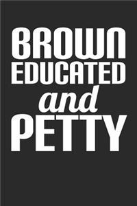 Brown Educated and Petty