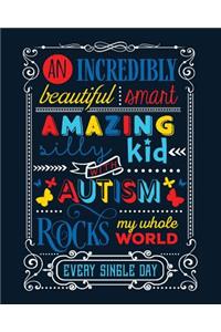 An Incredibly Beautiful Smart Amazing Silly Kid with Autism Rocks My Whole World Every Single Day