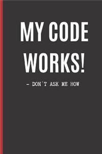 My Code Works! - Don´t Ask Me How