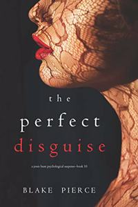 The Perfect Disguise (A Jessie Hunt Psychological Suspense-Book Ten)