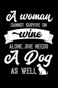 A Woman Cannot Survive On Wine Alone She Needs A Dog As Well