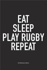 Eat Sleep Play Rugby Repeat