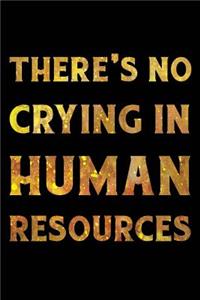 There's No Crying In Human Resources Notebook Gold