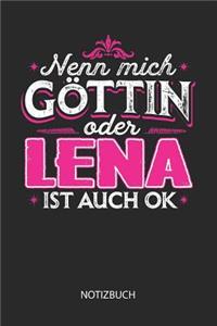 Nenn mich Göttin oder - Lena - ist auch OK - Notizbuch