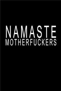 Namaste Motherfuckers