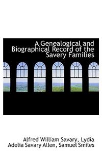 A Genealogical and Biographical Record of the Savery Families
