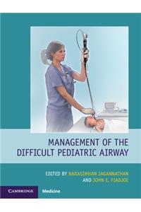 Management of the Difficult Pediatric Airway