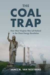 Coal Trap: How West Virginia Was Left Behind in the Clean Energy Revolution