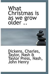 What Christmas Is as We Grow Older