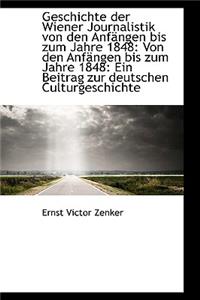 Geschichte Der Wiener Journalistik Von Den Anf Ngen Bis Zum Jahre 1848: Von Den Anf Ngen Bis Zum Jah