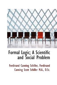 Formal Logic; A Scientific and Social Problem