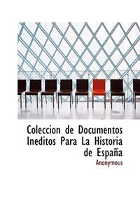 Colecci N de Documentos in Ditos Para La Historia de Espa a
