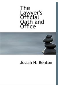 The Lawyer's Official Oath and Office