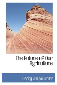 The Future of Our Agriculture