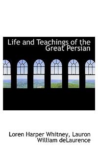 Life and Teachings of the Great Persian