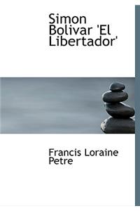 Simon Bolivar 'el Libertador'