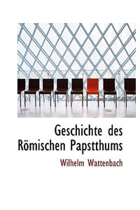 Geschichte Des Romischen Papstthums