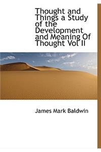 Thought and Things a Study of the Development and Meaning of Thought Vol II