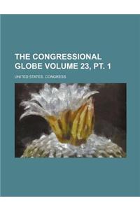 The Congressional Globe Volume 23, PT. 1