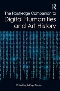 Routledge Companion to Digital Humanities and Art History