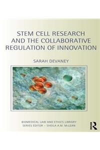 Stem Cell Research and the Collaborative Regulation of Innovation
