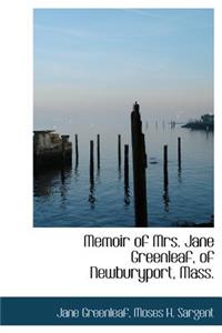 Memoir of Mrs. Jane Greenleaf, of Newburyport, Mass.