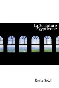La Sculpture Egyptienne