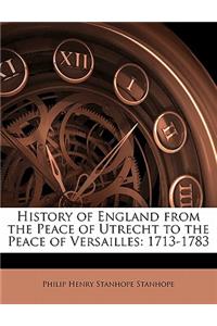 History of England from the Peace of Utrecht to the Peace of Versailles