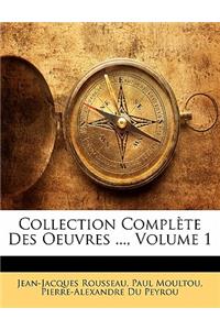 Collection Complète Des Oeuvres ..., Volume 1