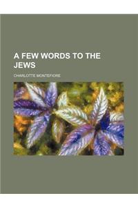 A Few Words to the Jews