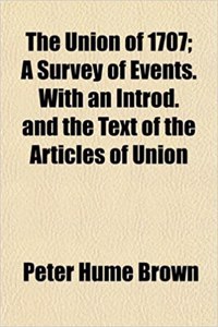 The Union of 1707; A Survey of Events. with an Introd. and the Text of the Articles of Union