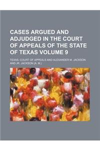 Cases Argued and Adjudged in the Court of Appeals of the State of Texas Volume 9