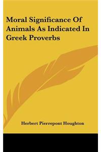 Moral Significance of Animals as Indicated in Greek Proverbs