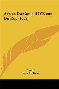 Arrest Du Conseil D'Estat Du Roy (1669)