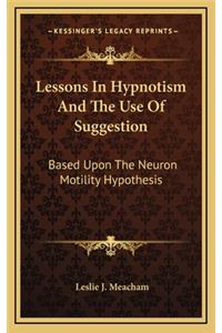 Lessons in Hypnotism and the Use of Suggestion