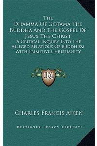 The Dhamma of Gotama the Buddha and the Gospel of Jesus the Christ